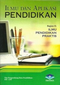 Image of Ilmu dan Aplikasi Pendidikan Bagian II: Ilmu Pendidikan Praktis
