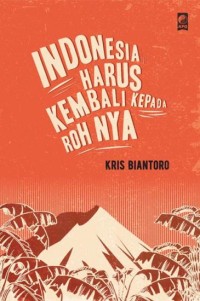 Image of Indonesia Harus Kembali Kepada Rohnya